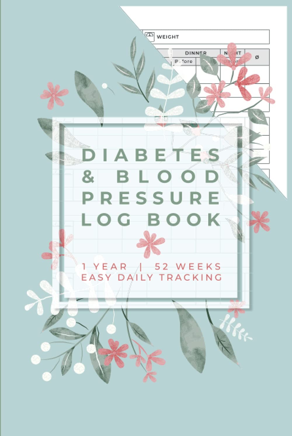 Diabetes and Blood Pressure Log Book: Weekly Blood Sugar Diary, 1 Year / 53 Wee