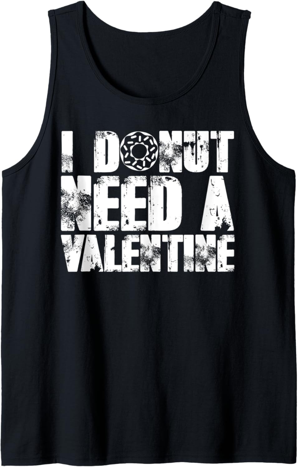 I Donut Need A Valentine Funny Anti Valentine's Day Gift Tank Top