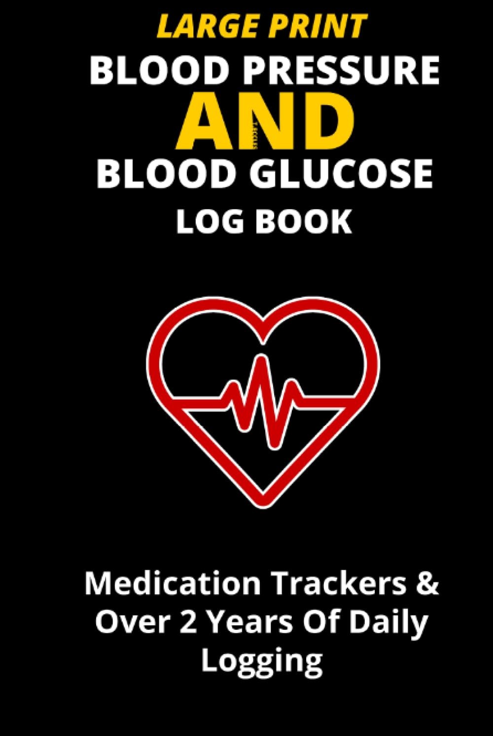 Large Print Blood Pressure And Blood Glucose Log Book: Track your Blood Pressur