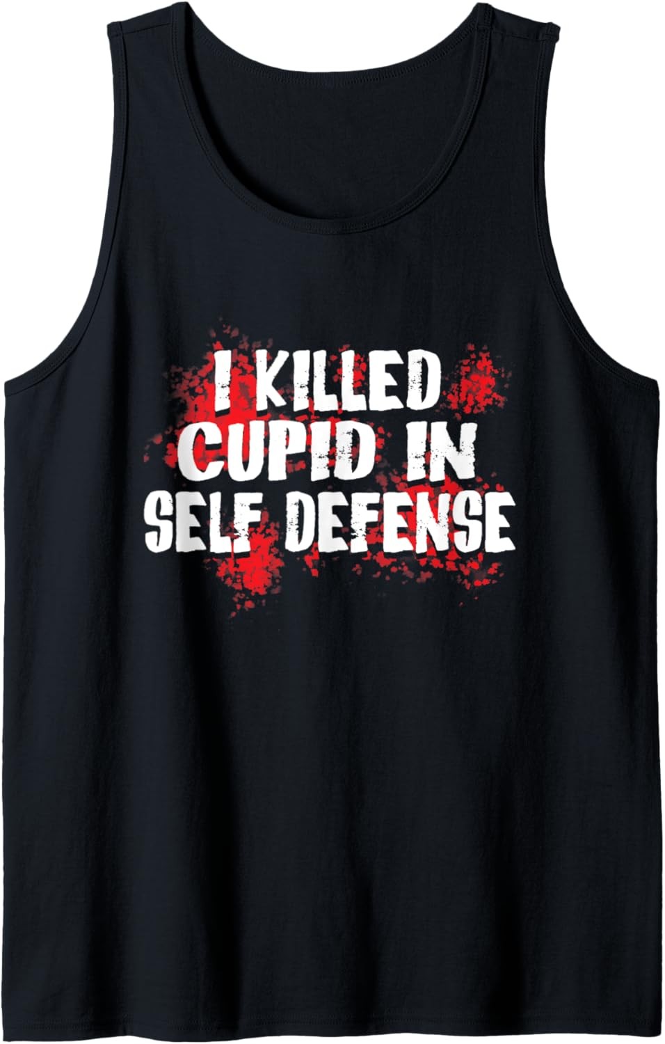 I Killed Cupid In Self Defense Funny Valentine's Day Humor Tank Top