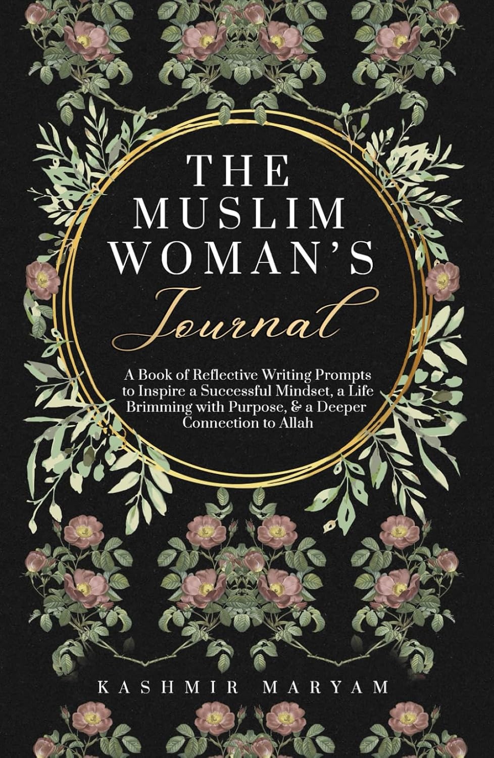 The Muslim Woman's Journal: A Book of Reflective Writing Prompts to Inspire a S