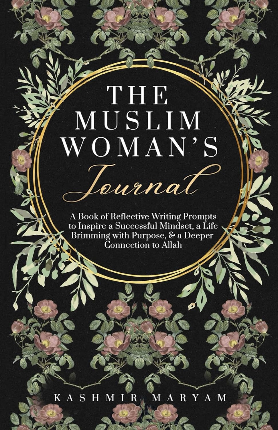 The Muslim Woman's Journal: A Book of Reflective Writing Prompts to Inspire a S