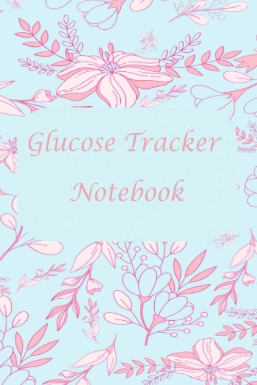Glucose Tracker Notebook: A Diabetes Journal For Women ; Diabetes Log Book ; Bl