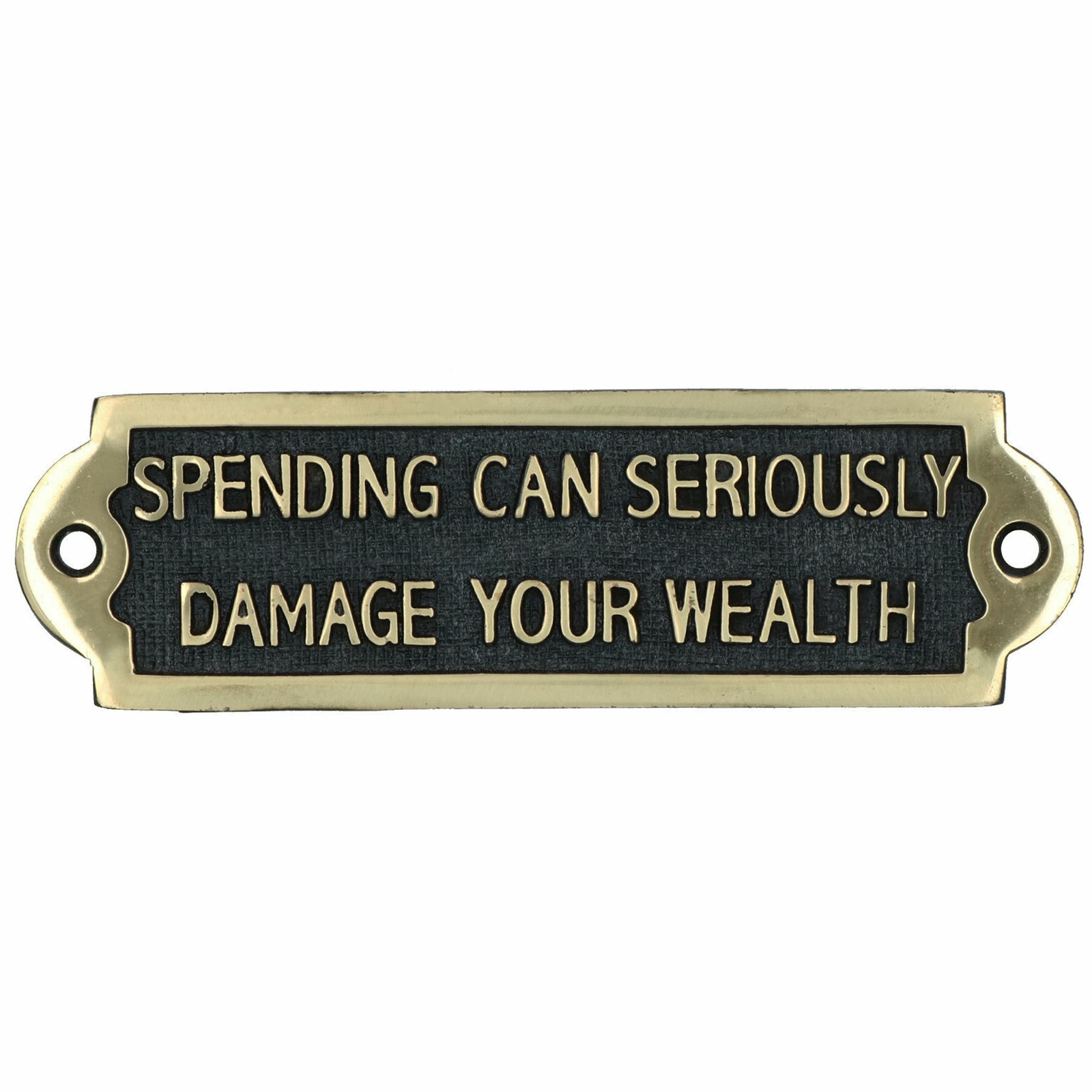 Spending Can Damage Wealth Sign Plaque Brass Finish Wall House Door Garden