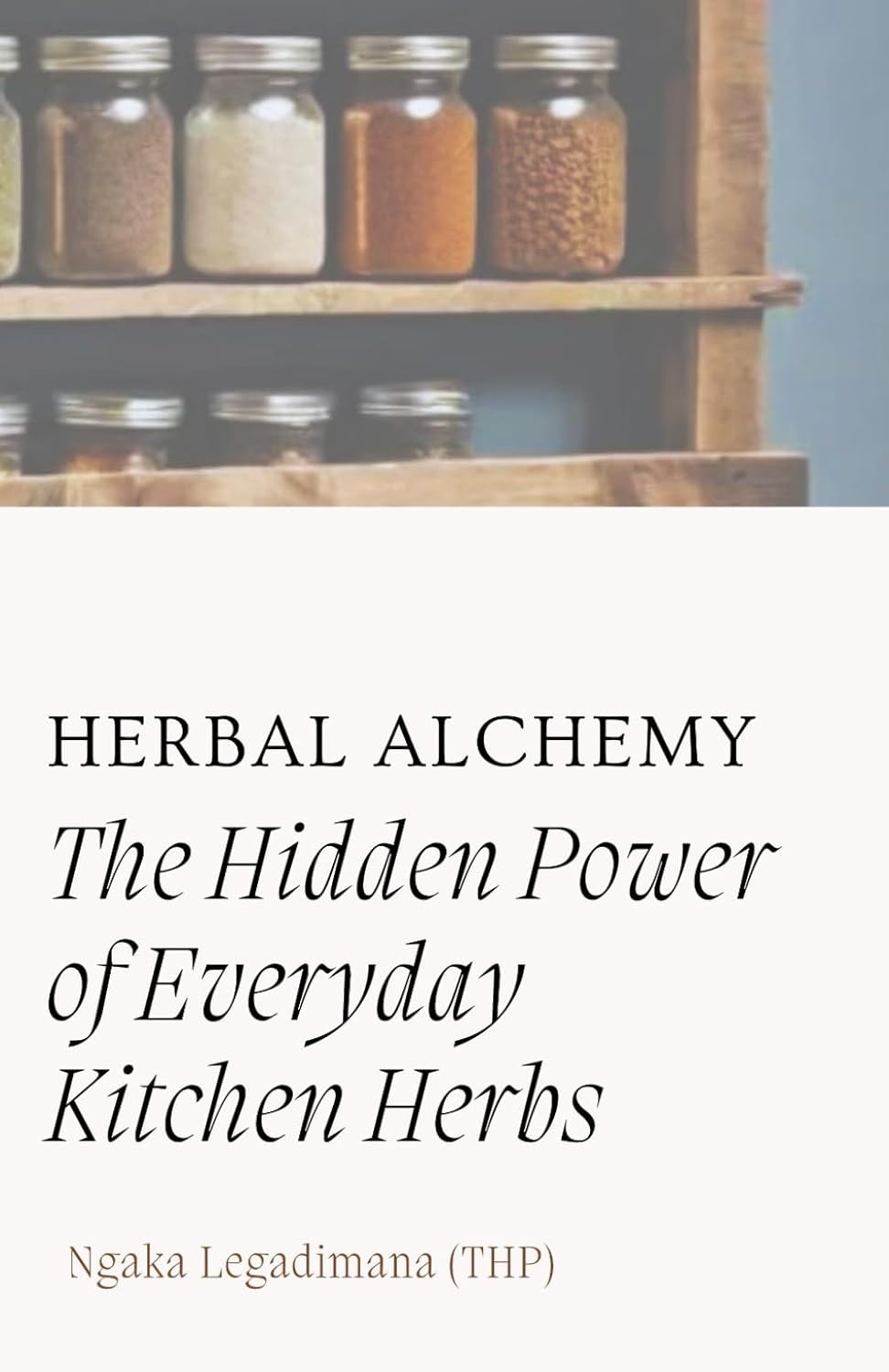 Herbal Alchemy: The Hidden Power of Everyday Kitchen Herbs